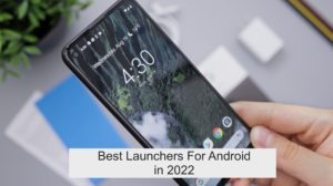 10+ Best Launchers For Android in 2022